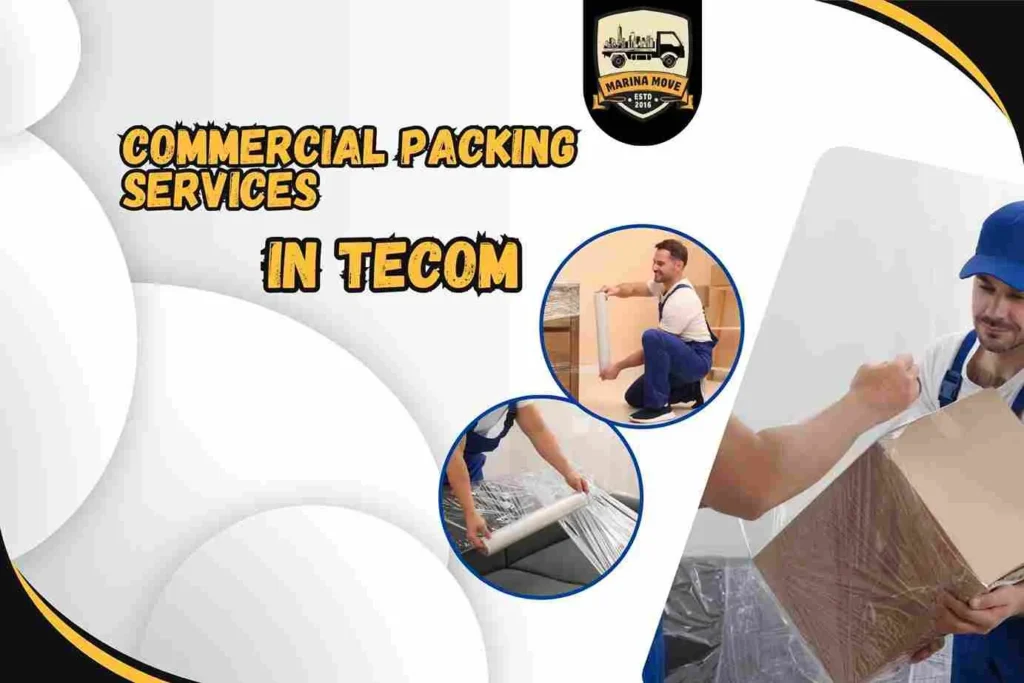 Commercial Packing Services in Tecom