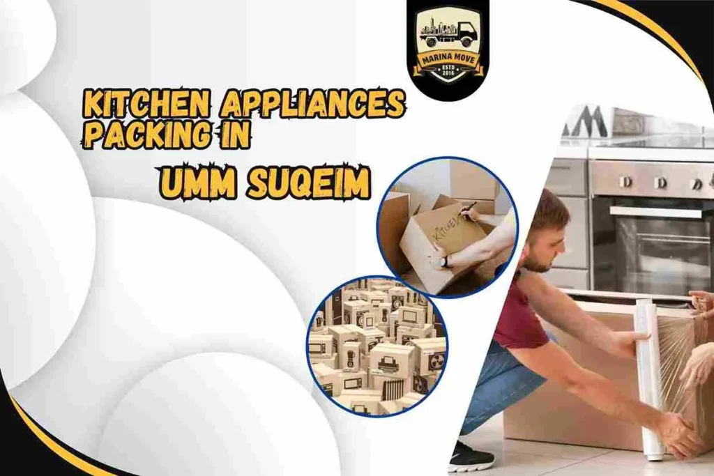 Kitchen Appliances Packing in Umm Suqeim