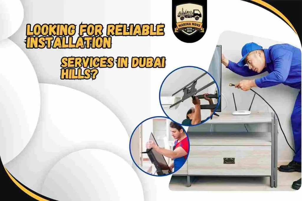 Looking for reliable installation services in Dubai Hills?