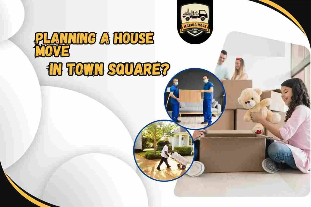 Planning a house move in Town Square?