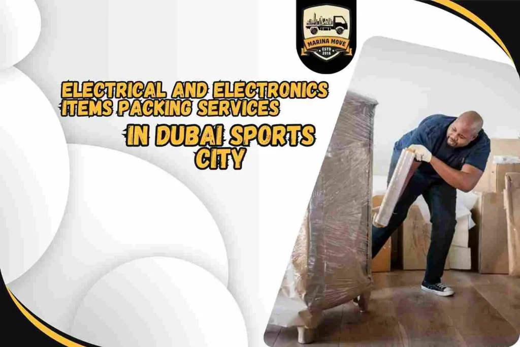 Electrical and Electronics items Packing Services in Dubai Sports City