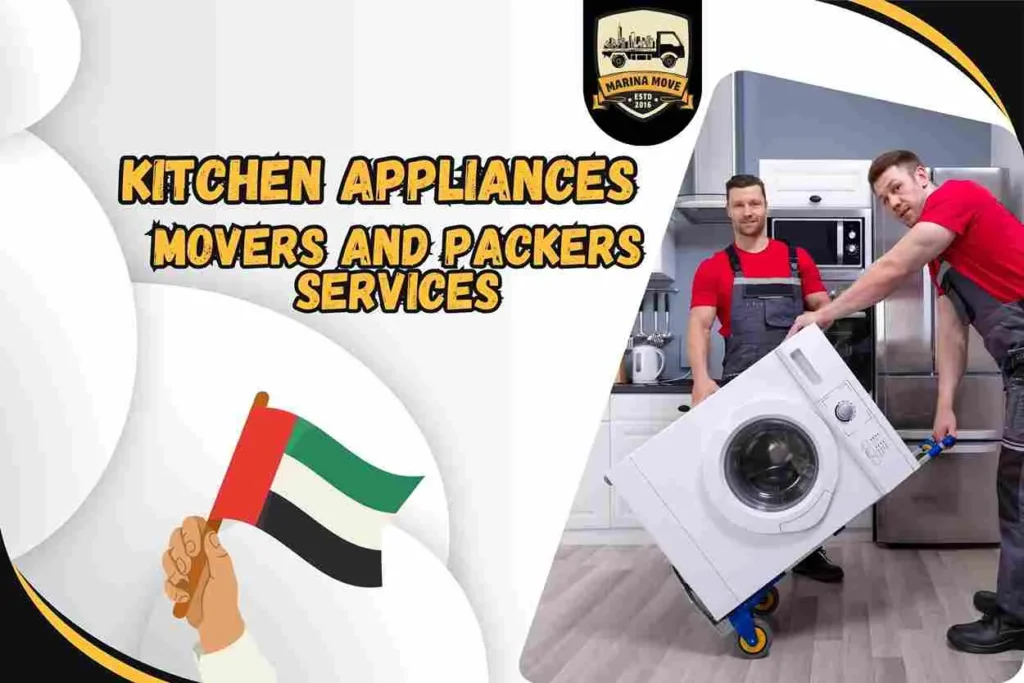 Kitchen Appliances Movers and Packers Services in Dubai