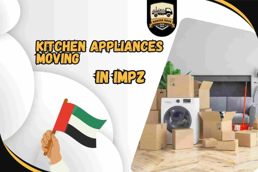 Kitchen Appliances Moving in Impz | Marina Move