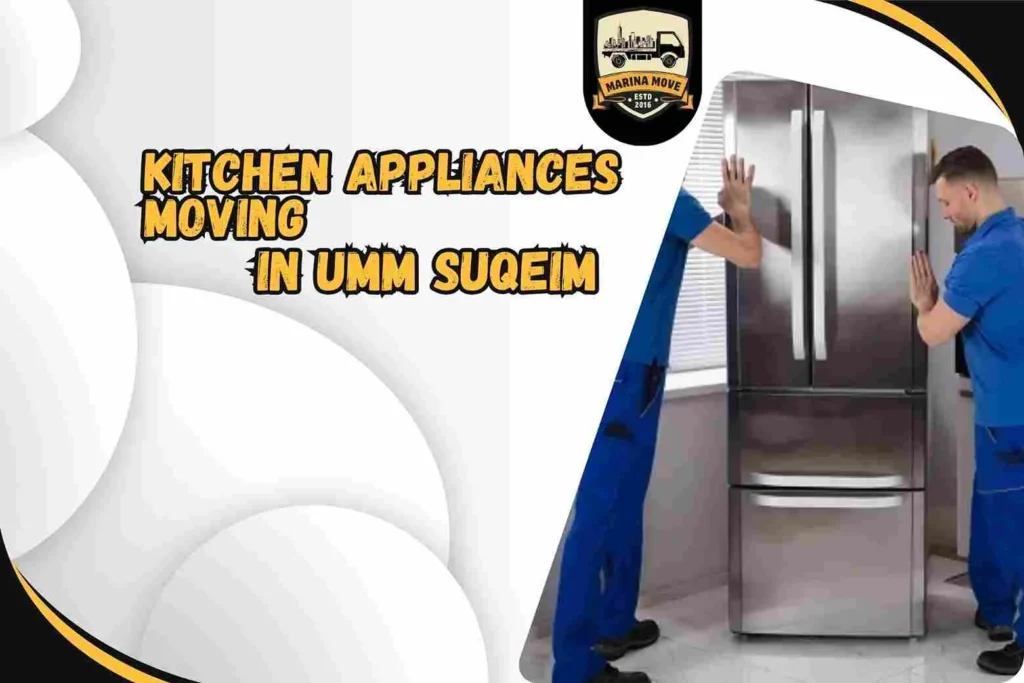 Kitchen Appliances Moving in Umm Suqeim