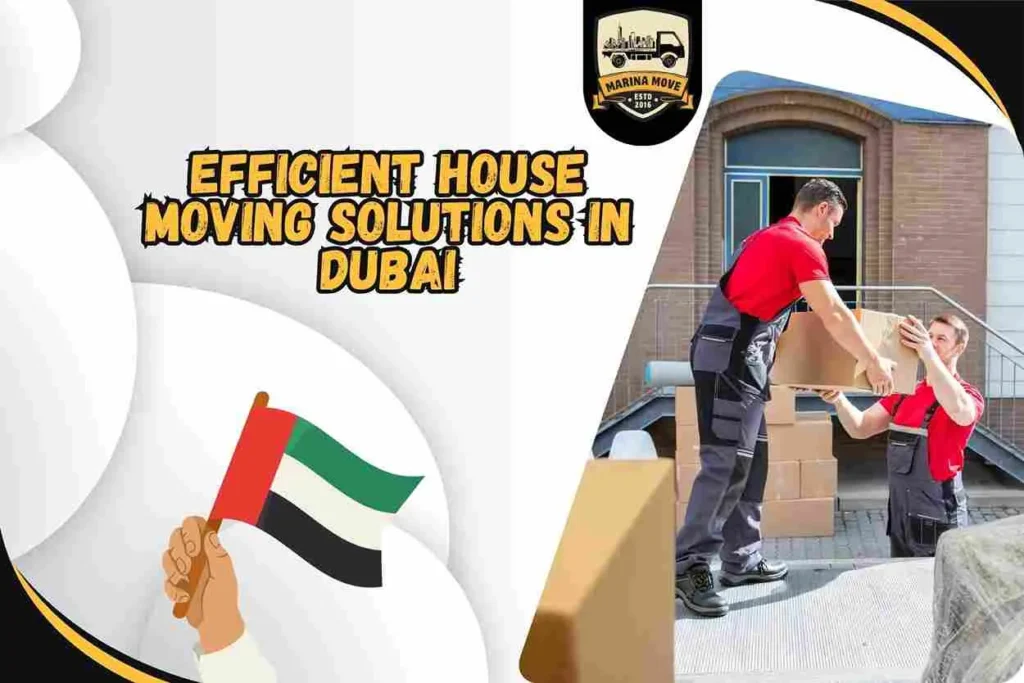 Efficient House Moving Solutions in Dubai