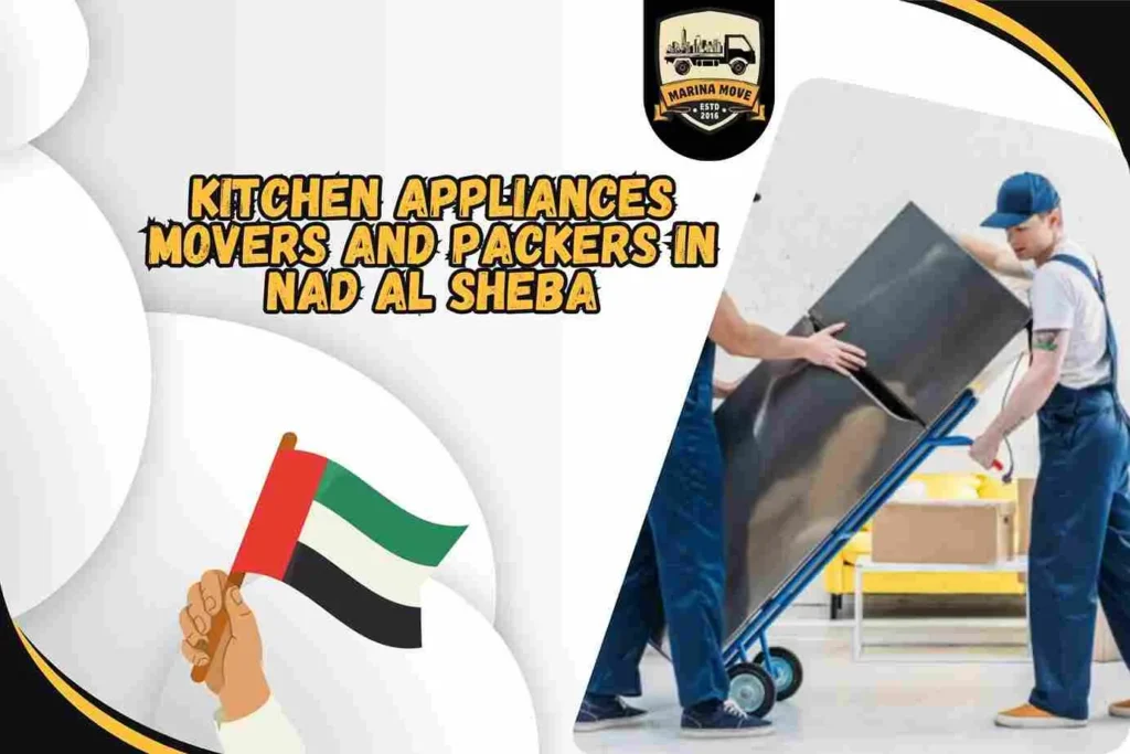 Kitchen Appliances Movers and Packers in Nad Al Sheba