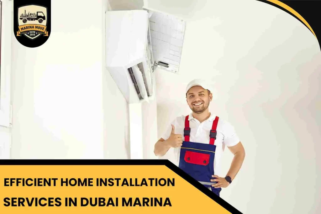 Efficient Home Installation Services in Dubai Marina