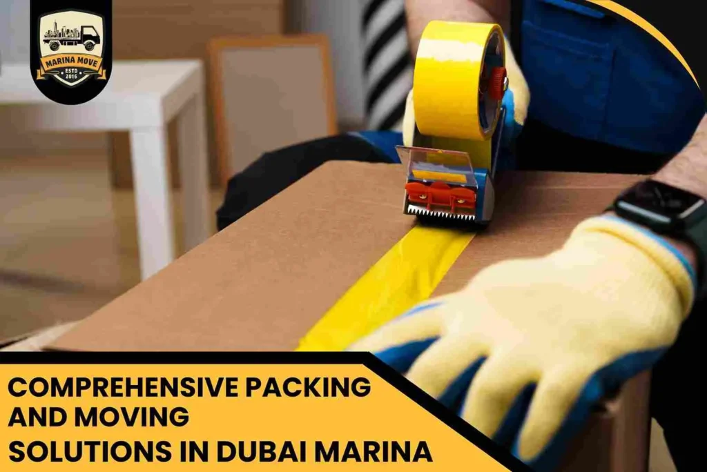 Comprehensive Packing and Moving Solutions in Dubai Marina