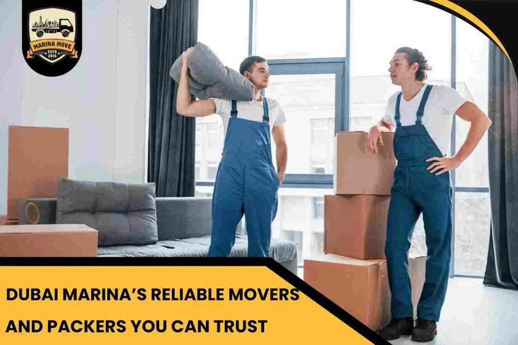 Dubai Marina’s Reliable Movers and Packers You Can Trust