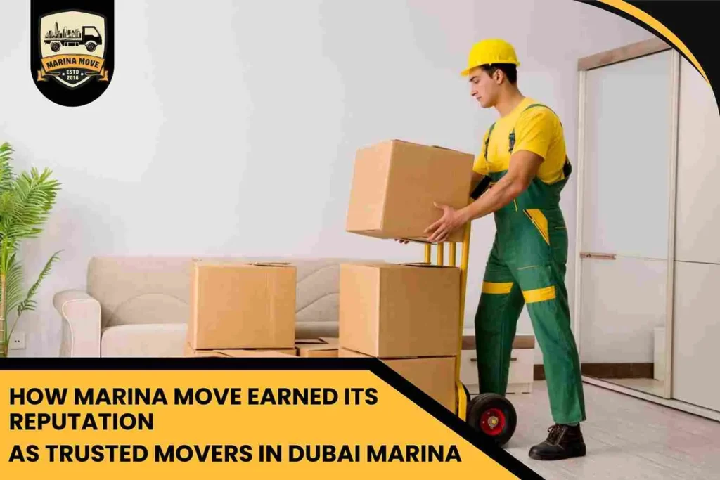 How Marina Move Earned Its Reputation as Trusted Movers in Dubai Marina