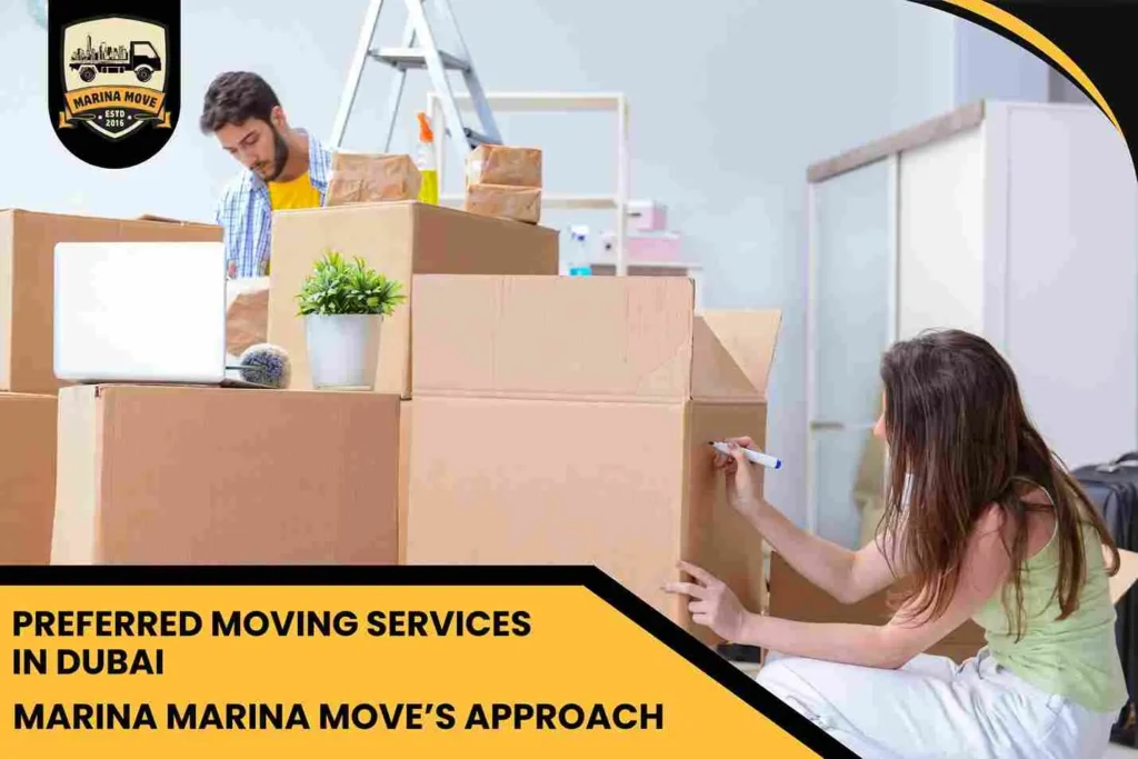 Preferred Moving Services in Dubai Marina Marina Move’s Approach