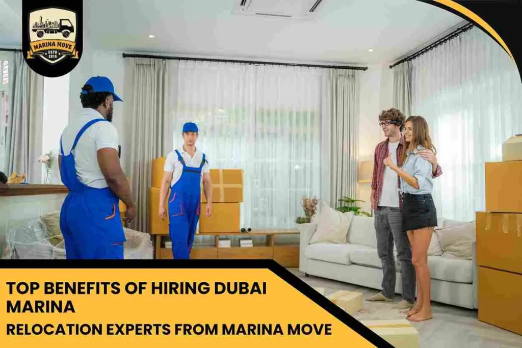 Top Benefits of Hiring Dubai Marina Relocation Experts from Marina Move