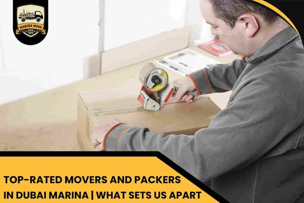 Top-Rated Movers and Packers in Dubai Marina | What Sets Us Apart