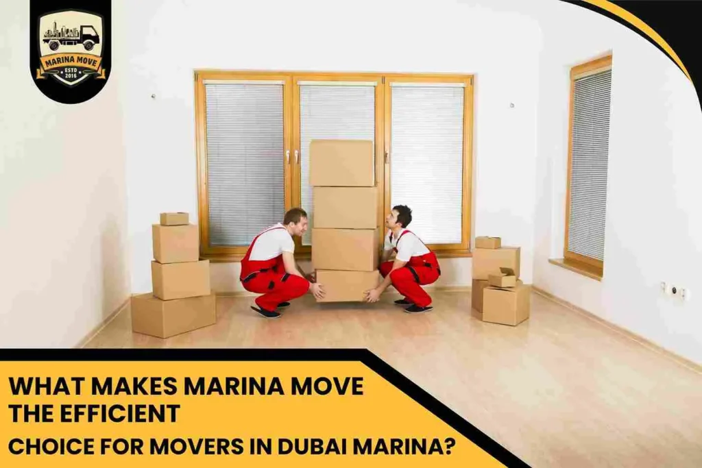 What Makes Marina Move the Efficient Choice for Movers in Dubai Marina?