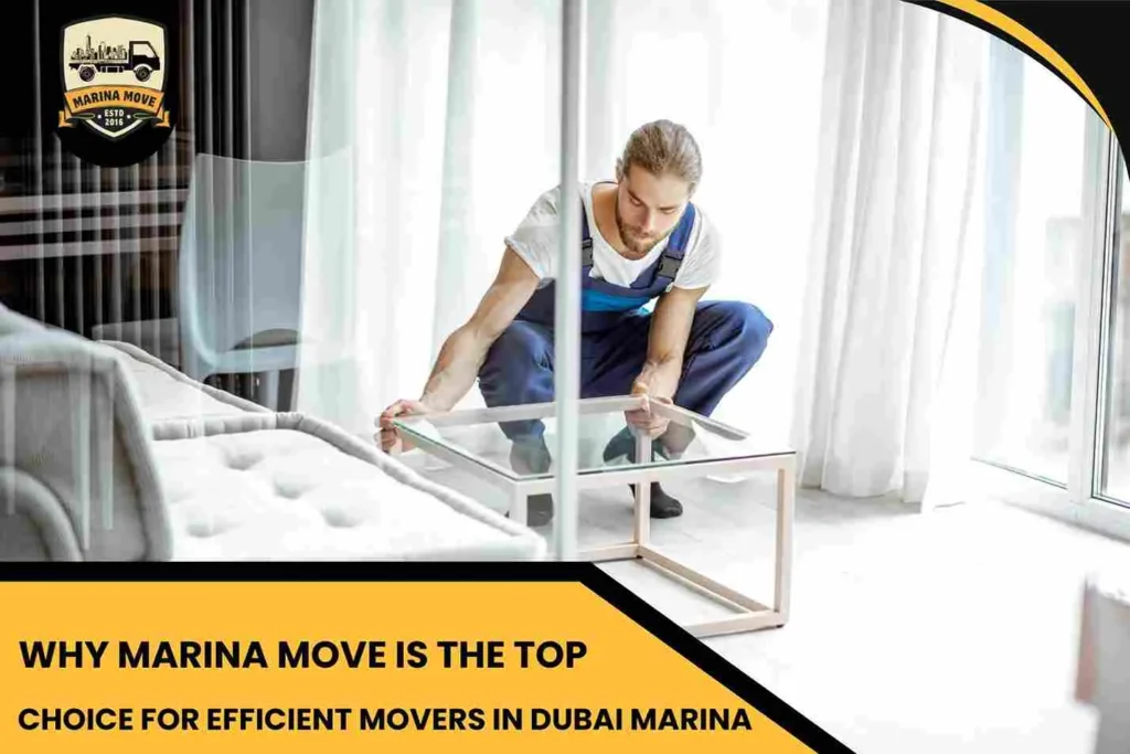 Why Marina Move Is the Top Choice for Efficient Movers in Dubai Marina