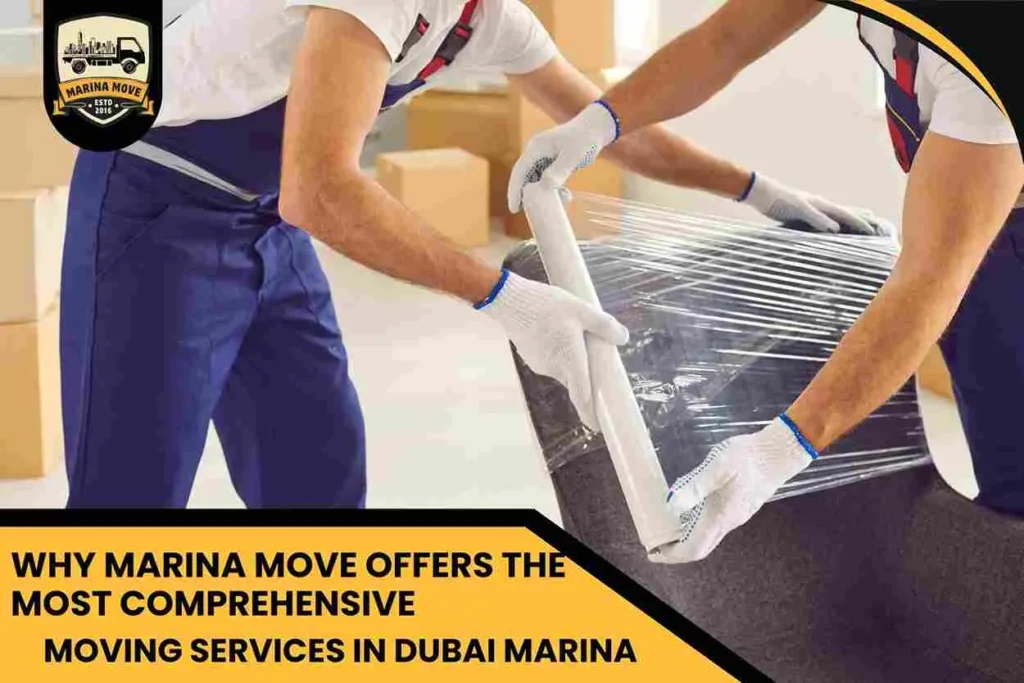 Why Marina Move Offers the Most Comprehensive Moving Services in Dubai Marina