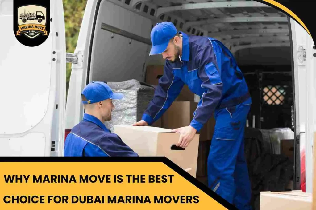 Why Marina Move is the Best Choice for Dubai Marina Movers