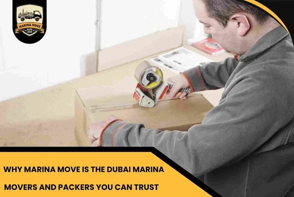 Why Marina Move is the Dubai Marina Movers and Packers You Can Trust