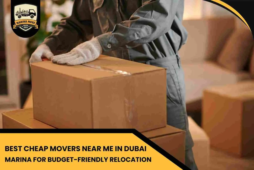 Best Cheap Movers Near Me in Dubai Marina for Budget-Friendly Relocation