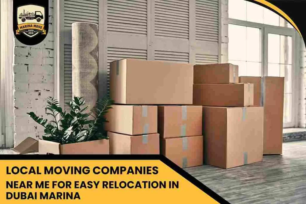 Local Moving Companies Near Me for Easy Relocation in Dubai Marina