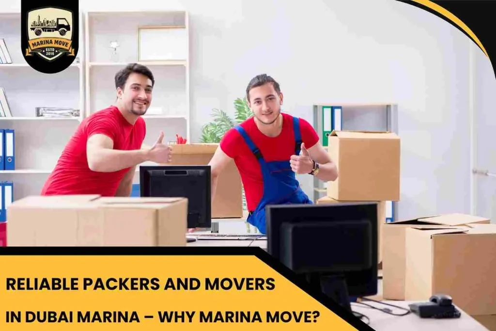 Reliable Packers and Movers in Dubai Marina – Why Marina Move?